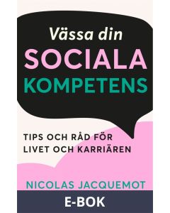 Vässa din sociala kompetens : Tips och råd för livet och karriären, E-bok