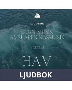 AVSLAPPNING & LUGN MUSIK & AVSLAPPNINGSMUSIK - Volym 1 - HAV. Lindra stress, depression, utmattningssyndrom, nedstämdhet, trötthet, ångest, oro, panikångest, GAD, rastlöshet, PTSD, sömnproblem, OCD, utbrändhet eller bara slappna av., Ljudbok