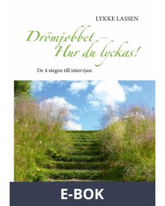 Drömjobbet - Hur du lyckas!: De 4 stegen till intervjun, E-bok
