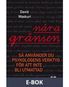 Nära gränsen. Så använder du psykologens verktyg för att inte bli utmattad, E-bok