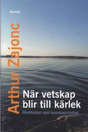 När vetskap blir till kärlek - Meditation som kunskapsmetod