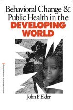 Behavior Change and Public Health in the Developing World
