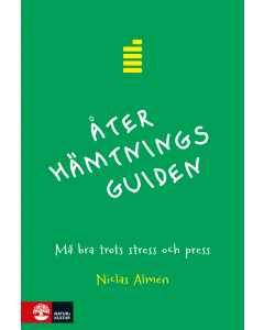 Återhämtningsguiden : må bra trots stress och press