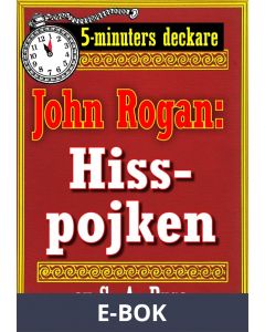 5-minuters deckare. Mästertjuven John Rogan: Hisspojken. Detektivhistoria. Återutgivning av text från 1924, E-bok