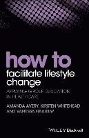How to Facilitate Lifestyle Change - Applying Group Education in Healthcare