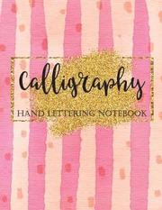 Calligraphy Hand Lettering Notebook: Brush Lettering Practice Workbook, Pink and Gold, Creative Lettering Art Joruanl