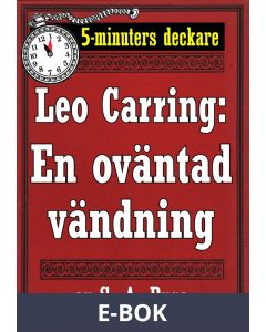 5-minuters deckare. Leo Carring: En oväntad vändning. Detektivhistoria. Återutgivning av text från 1928, E-bok