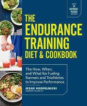 The Endurance Training Diet &; Cookbook