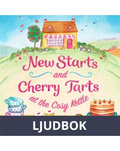 New Starts and Cherry Tarts at the Cosy Kettle, Ljudbok