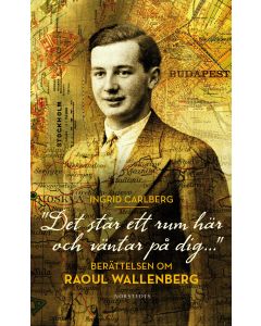 Det står ett rum här och väntar på dig ... : berättelsen om Raoul Wallenberg