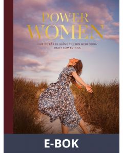 Power Women - hur du får tillgång till din medfödda kraft som kvinna, E-bok