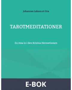 Tarotmeditationer: En resa in i den Kristna Hermetismen, E-bok