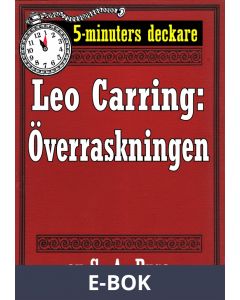5-minuters deckare. Leo Carring: Överraskningen. Kriminalberättelse. Återutgivning av text från 1930, E-bok