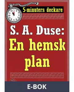5-minuters deckare. S. A. Duse: En hemsk plan. Återutgivning av text från 1919, E-bok