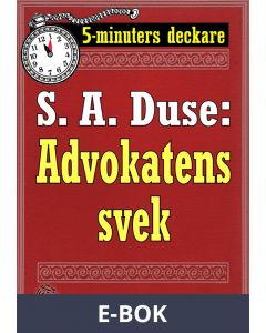 5-minuters deckare. S. A. Duse: Advokatens svek. En historia. Återutgivning av text från 1918, E-bok