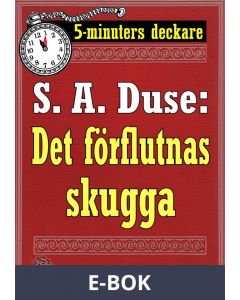 5-minuters deckare. S. A. Duse: Det förflutnas skugga. Detektivhistoria. Återutgivning av text från 1927, E-bok
