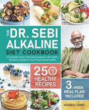 The Dr. Sebi Alkaline Diet Cookbook