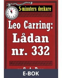 5-minuters deckare. Leo Carring: Lådan nr. 332. Detektivhistoria. Återutgivning av text från 1920, E-bok