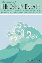 The Secrets of the Oshun Breath: A Breathing Technique for Relaxation, Meditation, and Effective Stress Relief
