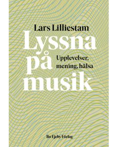 Lyssna på musik : upplevelser, mening, hälsa