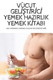 Vucut GelİŞtİrİcİ Yemek Hazirlik Yemek Kİtabi
