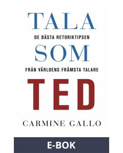 Tala som TED : de bästa retoriktipsen från världens främsta talare, E-bok