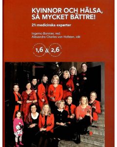 Kvinnor och hälsa : så mycket bättre! 21 medicinska experter