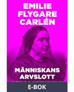 Människans arvslott : En berättelse ur Efterskörd från en 80-årings författarebana, E-bok