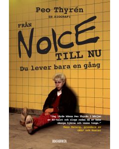 Från Noice till nu : du lever bara en gång