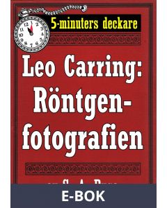5-minuters deckare. Leo Carring: Röntgenfotografien. Detektivhistoria. Återutgivning av text från 1919, E-bok