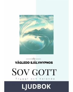 SOV GOTT - tryggt och helande - vägledd självhypnos med Deltavågor, Ljudbok