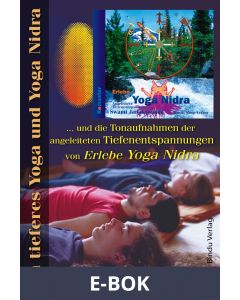 Ein tieferes Yoga und Yoga Nidra : und die Tonaufnahmen der angeleiteten Tiefenentspannungen von Erlebe Yoga Nidra, E-bok