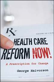 Health Care Reform Now! - A Prescription for Change