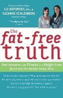 The Fat-Free Truth: 239 Real Answers to the Fitness and Weight-Loss Questions You Wonder about Most