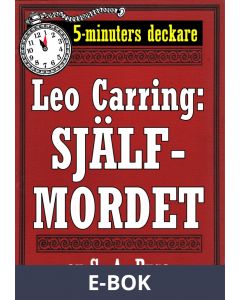 5-minuters deckare. Leo Carring: Själfmordet. Återutgivning av text från 1921, E-bok