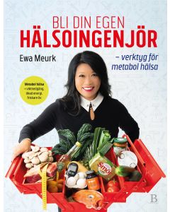 Bli din egen hälsoingenjör : verktyg för metabol hälsa