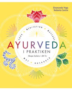 Ayurveda i praktiken : skapa balans i ditt liv