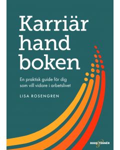 Karriärhandboken : en praktisk guide för dig som vill vidare i arbetslivet