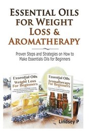 Essential Oils &; Weight Loss for Beginners &; Essential Oils &; Aromatherapy for Beginners