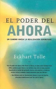 El Poder del Ahora: Un Camino Hacia La Realizacion Espiritual = The Power of Now