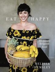Eat Happy: 30-minute Feelgood Food
