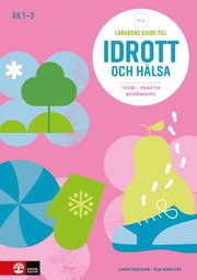 Lärarens guide till idrott och hälsa åk 1-3, andra : Teori Praktik