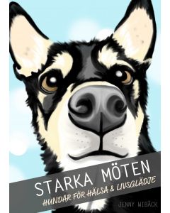 Starka möten : hundar för hälsa & livsglädje
