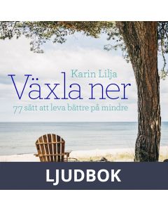 Växla ner: 77 sätt att leva bättre på mindre, Ljudbok