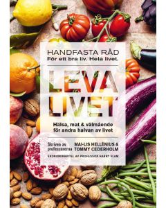 Leva livet : hälsa, mat & välmående för andra halvan av livet