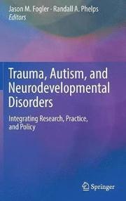 Trauma, Autism, and Neurodevelopmental Disorders