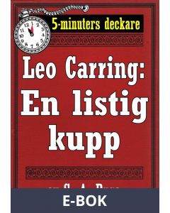 5-minuters deckare. Leo Carring: En listig kupp. Detektivhistoria. Återutgivning av text från 1915, E-bok