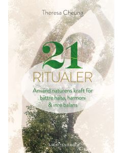 21 ritualer : använd naturens kraft för bättre hälsa, harmoni & inre balans