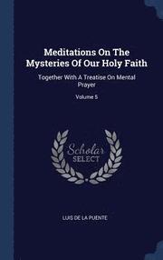 Meditations On The Mysteries Of Our Holy Faith