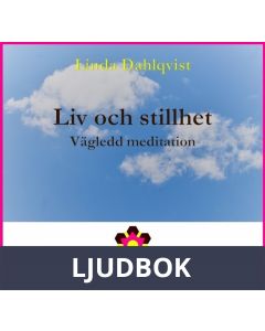 Liv och stillhet - Vägledd meditation, Ljudbok